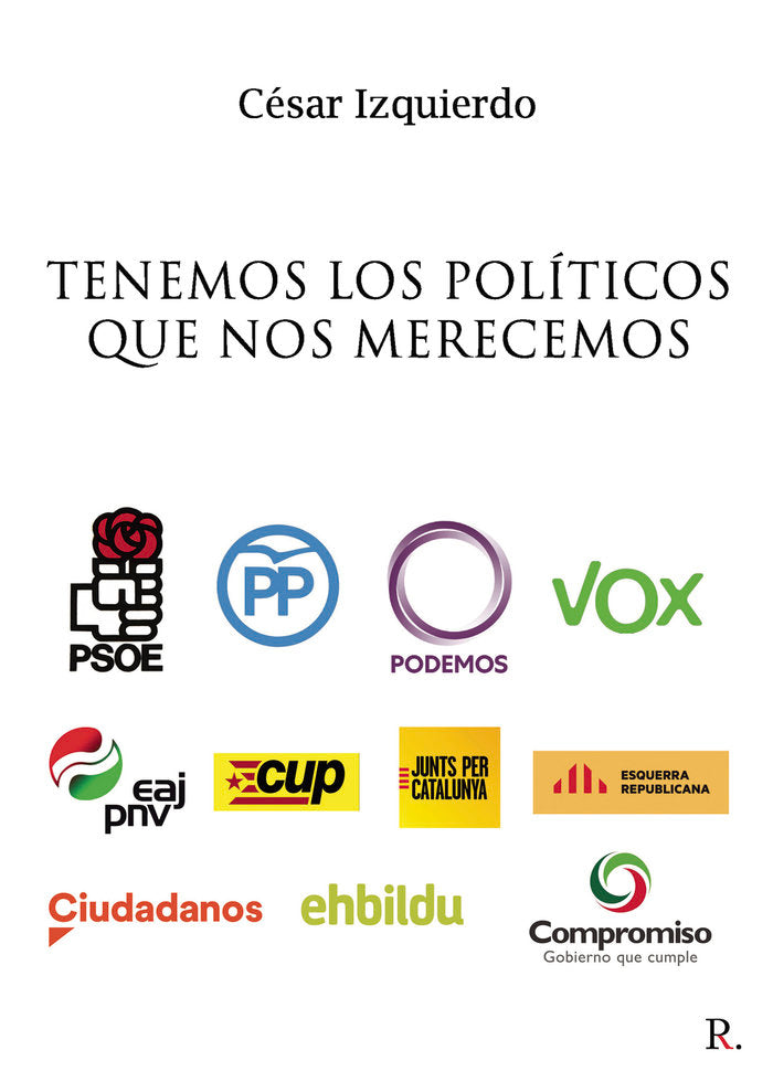 Tenemos los políticos que nos merecemos, de Izquierdo Cayo, César Ramón | portada del libro