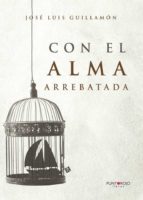 Con el alma arrebatada, de Guillamón Arnau | portada del libro
