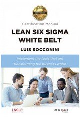 Lean Six Sigma White Belt. Certification Manual, de SOCCONINI PEREZ GOMEZ, LUIS CARLOS | portada del libro