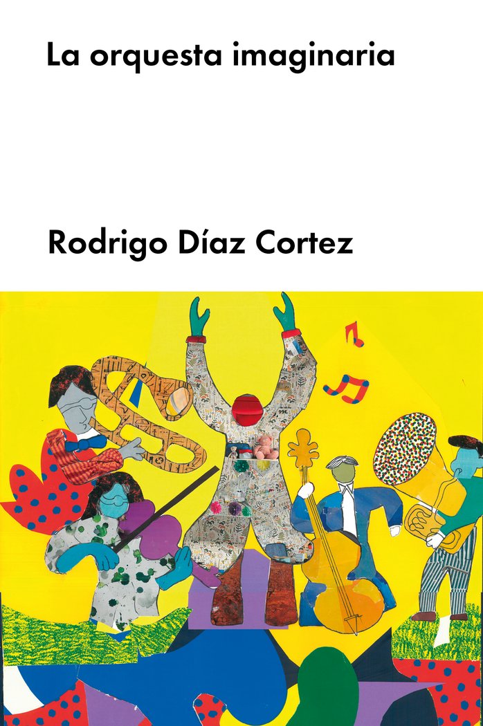 LA ORQUESTA IMAGINARIA, de DIAZ CORTEZ, RODRIGO | portada del libro