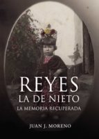 Reyes la de Nieto, de JUAN J. MORENO | portada del libro