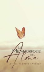 LA METAMORFOSIS DEL ALMA, de LETICIA VAQUERO SANCHEZ | portada del libro