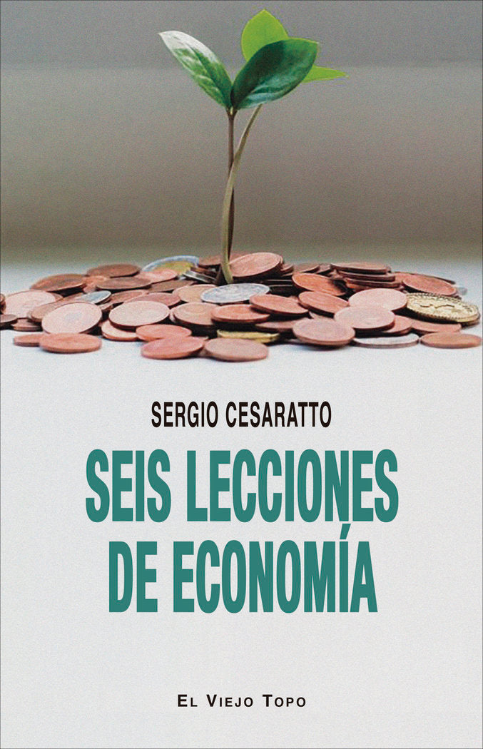 SEIS LECCIONES DE ECONOMIA, de CESARATTO,SERGIO | portada del libro