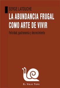 LA ABUNDANCIA FRUGAL COMO ARTE DE VIVIR, de SERGE LATOUCHE | portada del libro
