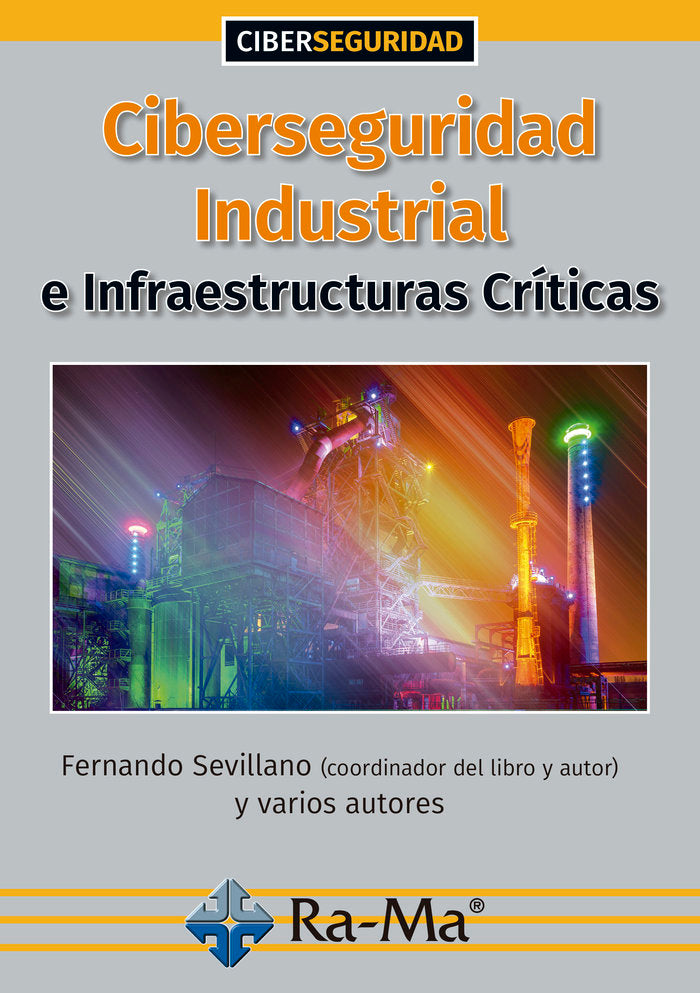 CIBERSEGURIDAD INDUSTRIAL:INFRAESTRUCTURAS CRITICAS, de VV.AA. | portada del libro