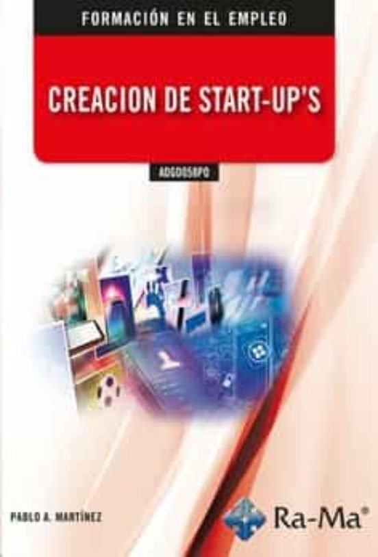 ADGD058PO CREACION DE START-UPS, de MARTINEZ, PABLO A. | portada del libro