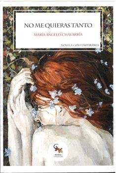NO ME QUIERAS TANTO, de CHAVARRIA, MARIA ANGELES | portada del libro