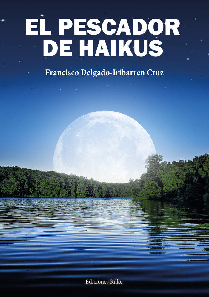 EL PESCADOR DE HAIKUS, de Delgado-Iribarren Cruz, Francisco | portada del libro
