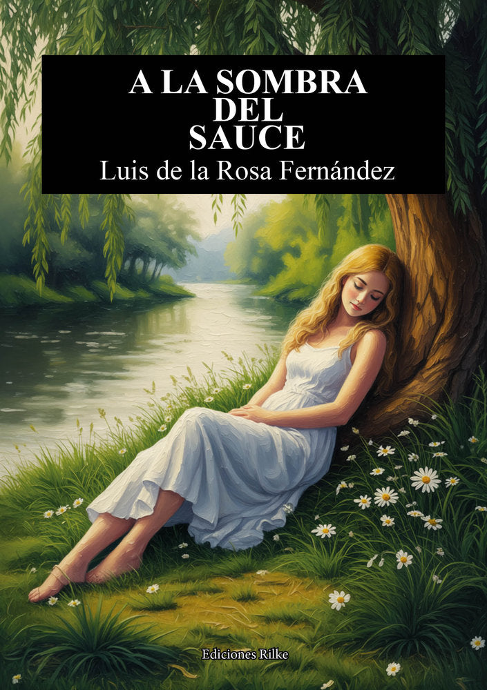 A LA SOMBRA DEL SAUCE, de de la Rosa, Luis | portada del libro