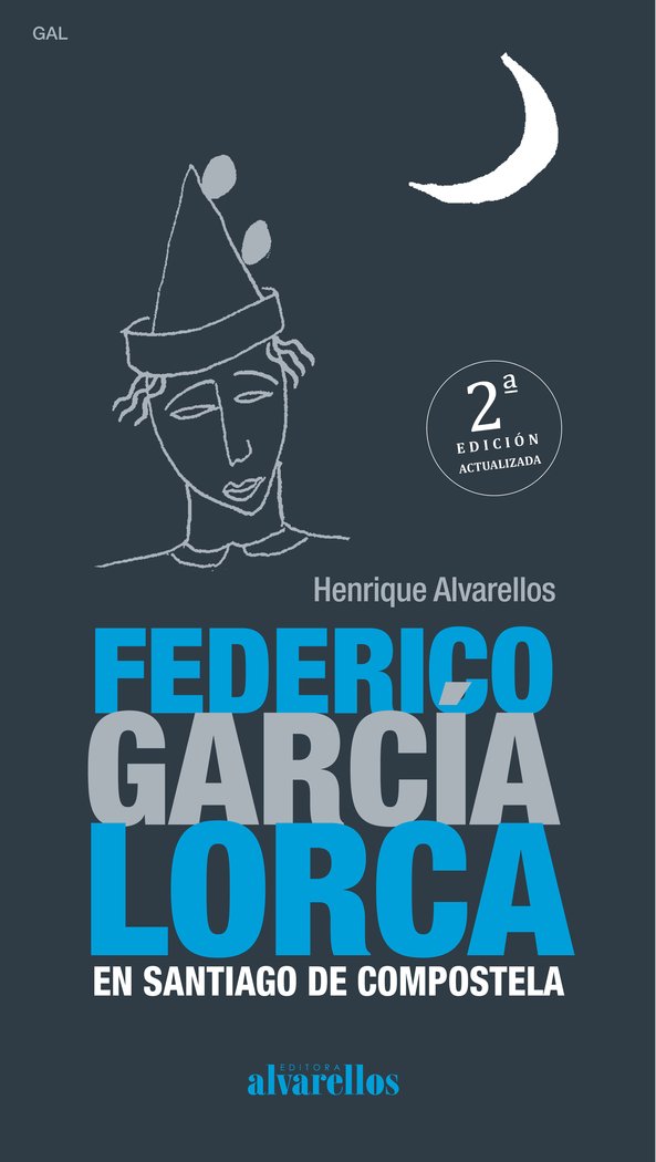 FEDERICO GARCÍA LORCA EN SANTIAGO DE COMPOSTELA (2ªedición), de Henrique, Alvarellos Casas | portada del libro