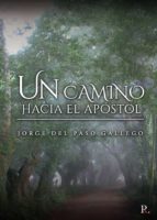 Un camino hacia el apóstol, de Del paso Gallego | portada del libro