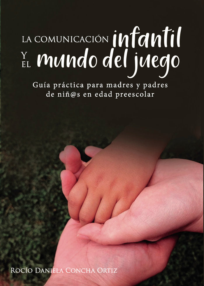 La comunicación infantil y el mundo del juego, de Concha Ortiz, Rocío Daniela | portada del libro