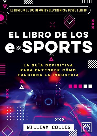 LIBRO DE LOS E-SPORTS, EL, de COLLIS, WILLIAM | portada del libro