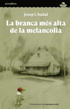 LA BRANCA MES ALTA DE LA MELANCOLIA, de BADAL, JOSEP L. | portada del libro