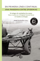 En primera línea continua: Una pandemia entre epidemias, de IÑAKI ALEGRIA COLL | portada del libro