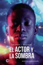 (I.B.D.) EL ACTOR Y LA SOMBRA, de ORLANDO J. ADDISON | portada del libro