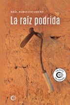 (I.B.D.) LA RAIZ PODRIDA, de RAUL RUBIO ESCUDERO | portada del libro