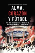 (I.B.D.) ALMA, CORAZON Y FÚTBOL, de José francisco Alenza García | portada del libro