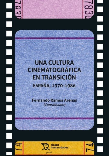 UNA CULTURA CINEMATOGRAFICA EN TRANSICION ESPAÑA, 1970-1986, de RAMOS ARENAS | portada del libro