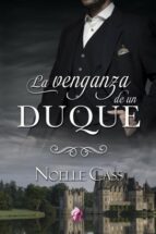 La venganza de un duque, de NOELLE CASS | portada del libro