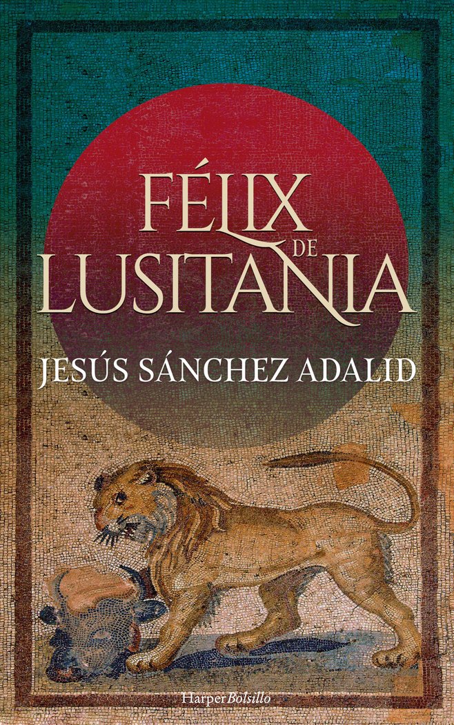 Félix de Lusitania, de Sánchez Adalid, Jesús | portada del libro