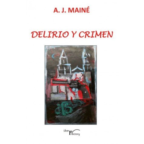 Delirio y crimen, de MAINE, A.J. | portada del libro