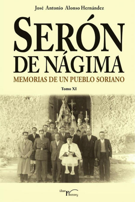 SERON DE NAGIMA. MEMORIAS DE UN PUEBLO SORIANO. TOMO XI, de ALONSO HERNANDEZ, JOSE ANTONIO | portada del libro