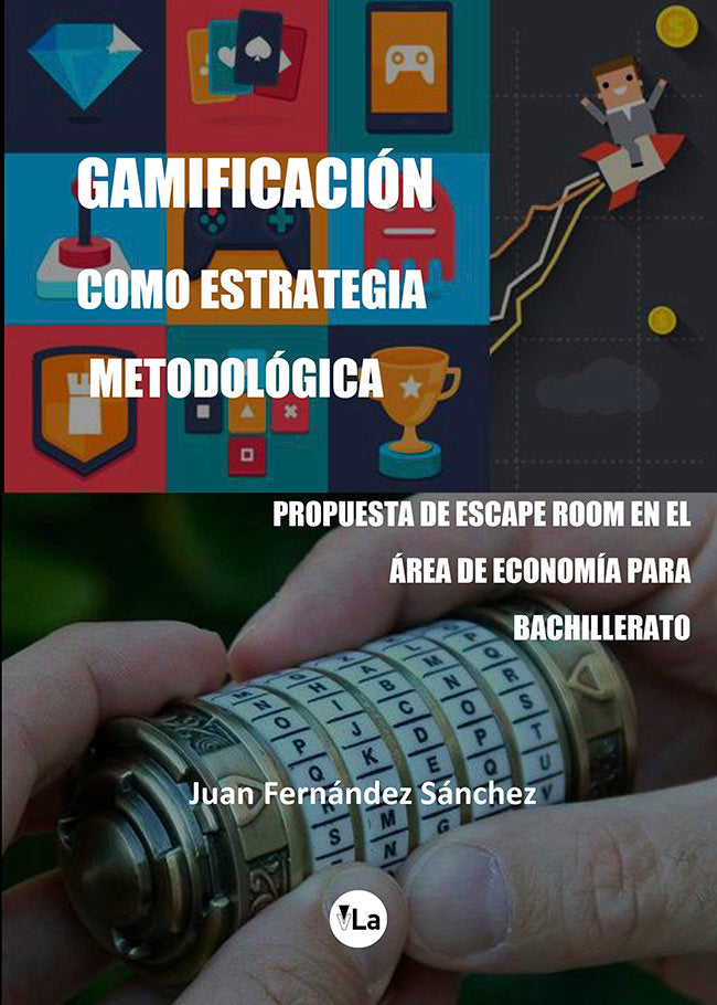 Gamificación como estrategia metodológica. Propuesta de Escape Room en el área de Economía para bach, de Fernández Sánchez, J