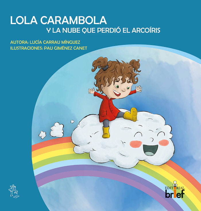 LOLA CARAMBOLA Y LA NUBE QUE PERDIO EL ARCOIRIS, de CARRAU MINGUEZ, LUCIA | portada del libro