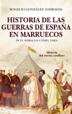 HISTORIA DE LAS GUERRAS DE ESPAムA EN MARRUECOS, de ROGELIO GONZALEZ ANDRADAS | portada del libro