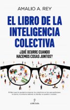 LIBRO DE LA INTELIGENCIA COLECTIVA, EL, de Amalio A. Rey | portada del libro