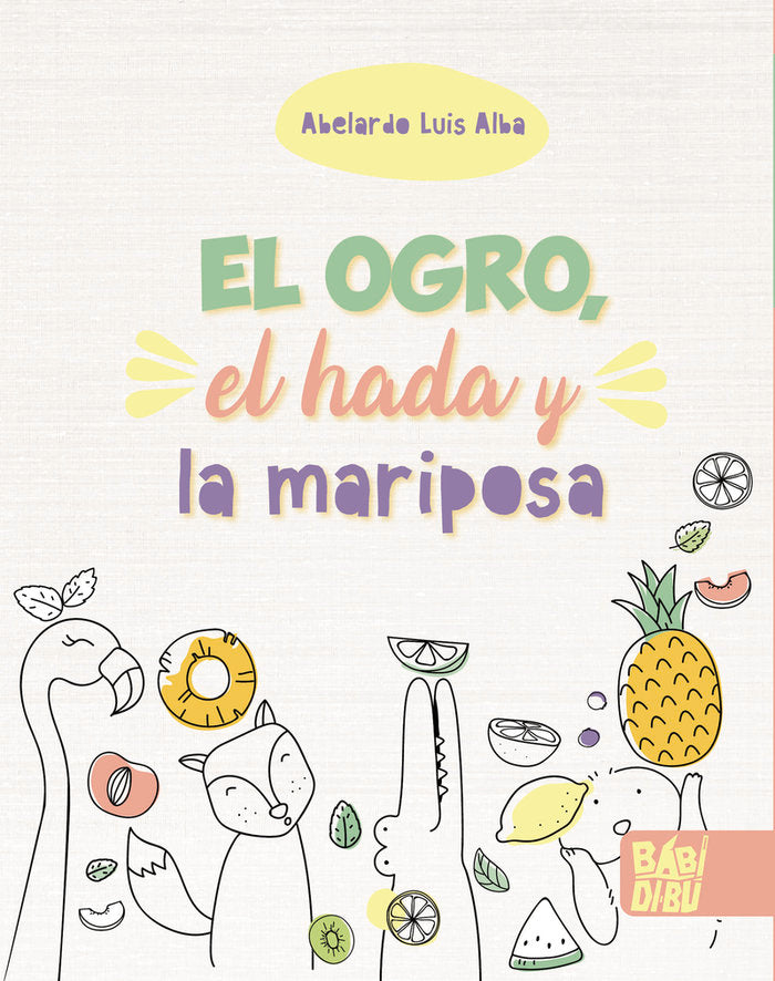 EL OGRO, EL HADA Y LA MARIPOSA, de ALBA, ABELARDO LUIS | portada del libro