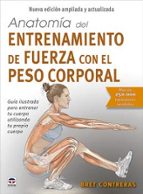 Anatomía del entrenamiento de fuerza con el peso corporal. Nueva edición ampliada y actualizada, de BRET CONTRERAS | portada