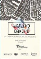 WEAVING EUROPE SILK HERITAGE, de ESTER ALBA PAGAN | portada del libro