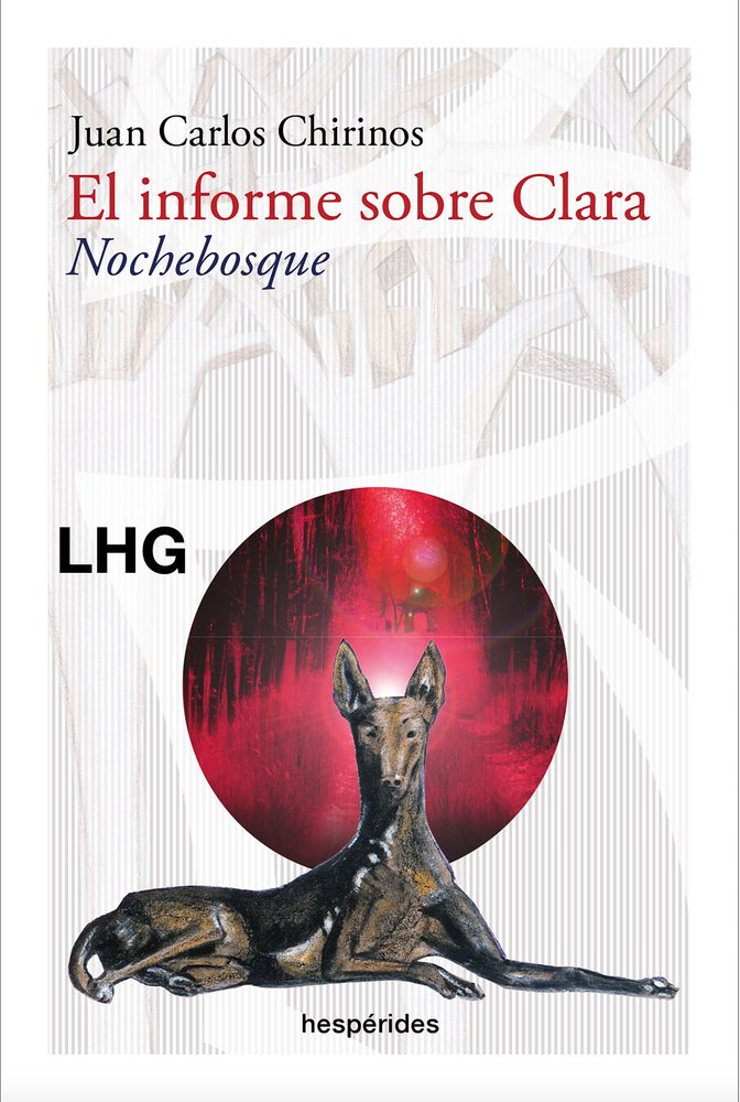EL INFORME SOBRE CLARA. NOCHEBOSQUE, de CHIRINOS, JUAN CARLOS | portada del libro