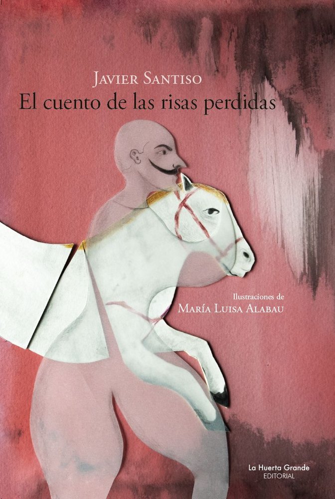 EL CUENTO DE LAS RISAS PERDIDAS, de SANTISO, JAVIER | portada del libro