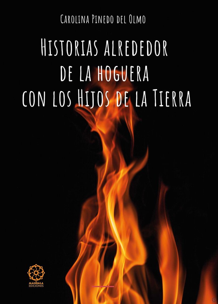 Historias alrededor de la hoguera con los Hijos de la Tierra, de Pinedo del Olmo, Carolina | portada del libro