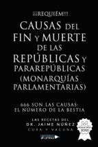 Causas del fin y muerte de las repúblicas y pararepúblicas (Monarquías Parlamentarias), de JAIME NUÑEZ | portada del libro