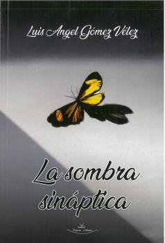 LA SOMBRA SINAPTICA, de GOMEZ VELEZ, LUIS ANGEL | portada del libro