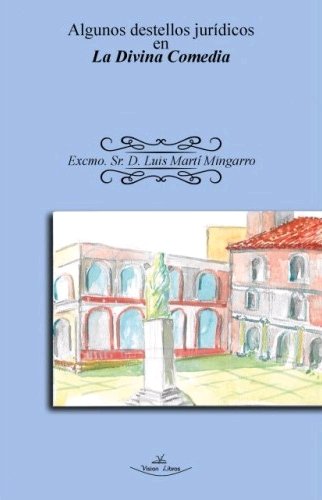 ALGUNOS DESTELLOS JURIDICOS EN LA DIVINA COMEDIA, de MARTI MINGARRO, EXCMO. SR. D. LUIS | portada del libro