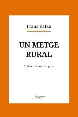 Un metge rural, de KAFKA,FRANZ | portada del libro