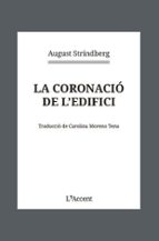 CORONACIÓ DE L'EDIFICI, LA, de August Strindberg | portada del libro