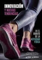 INNOVACION Y NUEVAS TENDENCIAS EN EL AMBITO DE LA ACTIVIDAD FISIC, de Varios autores | portada del libro