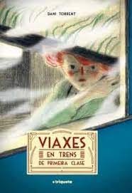 VIAXES EN TRENS DE PRIMEIRA CLASE, de TORRENT, DANI | portada del libro