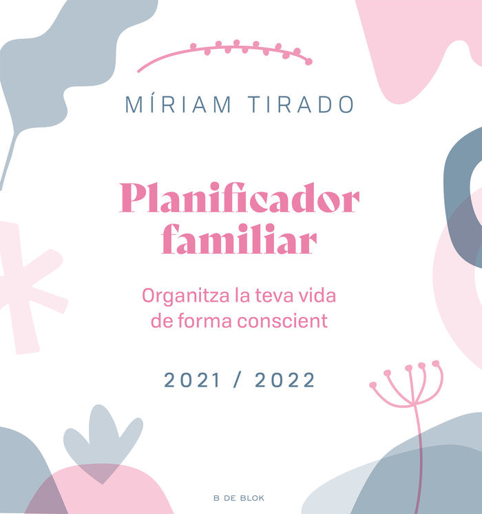 PLANIFICADOR FAMILIAR. ORGANITZA LA TEVA VIDA DE FORMA CONSCIENT, de TIRADO, MIRIAM | portada del libro