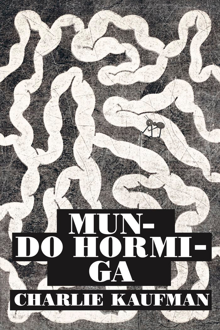 Mundo hormiga, de KAUFMAN, CHARLIE | portada del libro