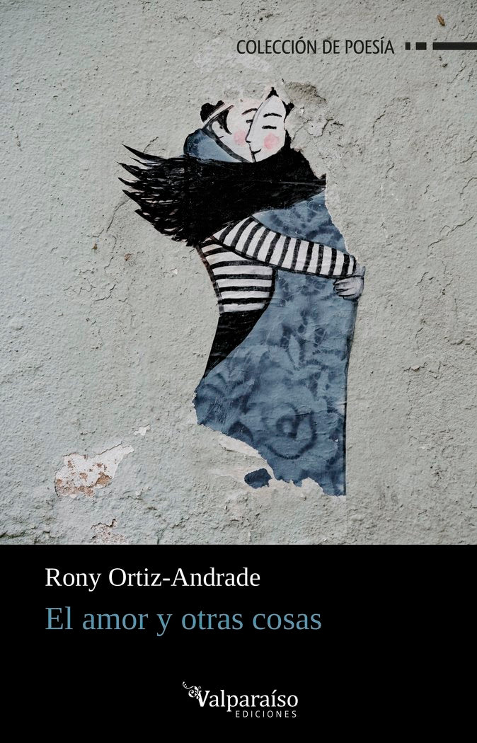 EL AMOR Y OTRAS COSAS, de ORTIZ-ANDRADE, RONY | portada del libro