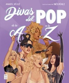 DIVAS DEL POP DE LA A A LA Z, de ANABEL VELEZ | portada del libro
