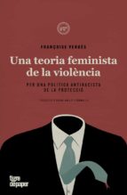 UNA TEORIA FEMINISTA DE LA VIOLENCIA -CAT, de Françoise Vergés | portada del libro