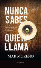 NUNCA SABES QUIノN LLAMA, de MAR MORENO | portada del libro